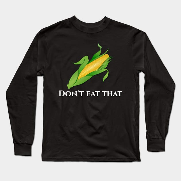 Carnivore Diet Funny Anti Vegan Zero Carb Don't Eat That Long Sleeve T-Shirt by Styr Designs